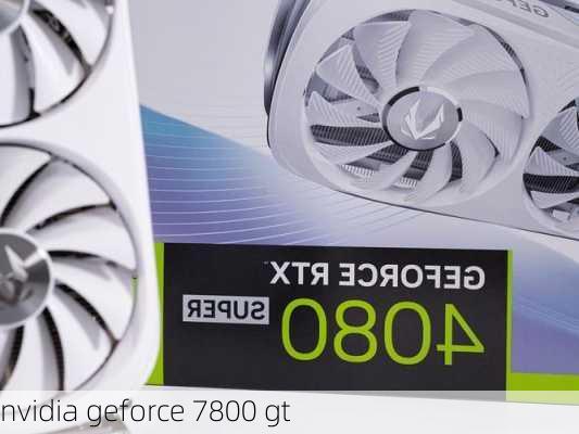 nvidia geforce 7800 gt