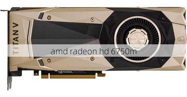 amd radeon hd 6750m