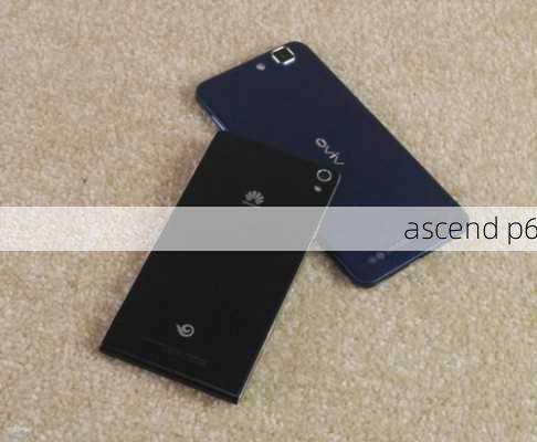 ascend p6