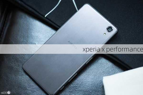 xperia x performance