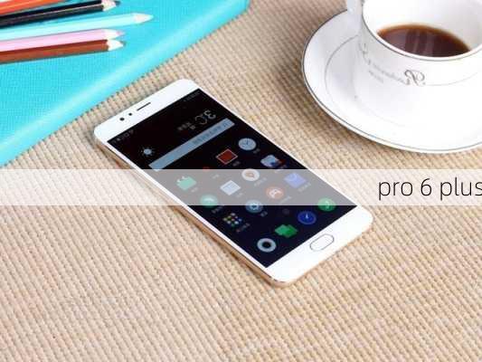 pro 6 plus