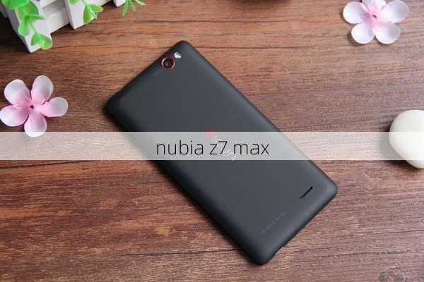 nubia z7 max