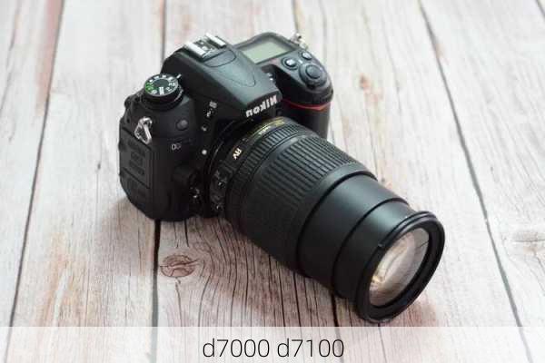 d7000 d7100