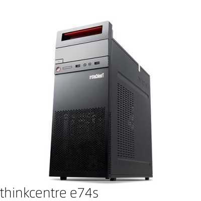 thinkcentre e74s